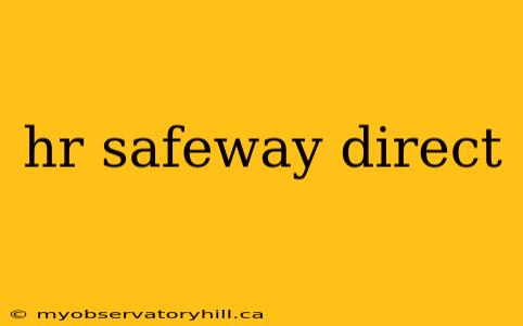 hr safeway direct