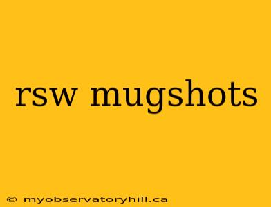 rsw mugshots